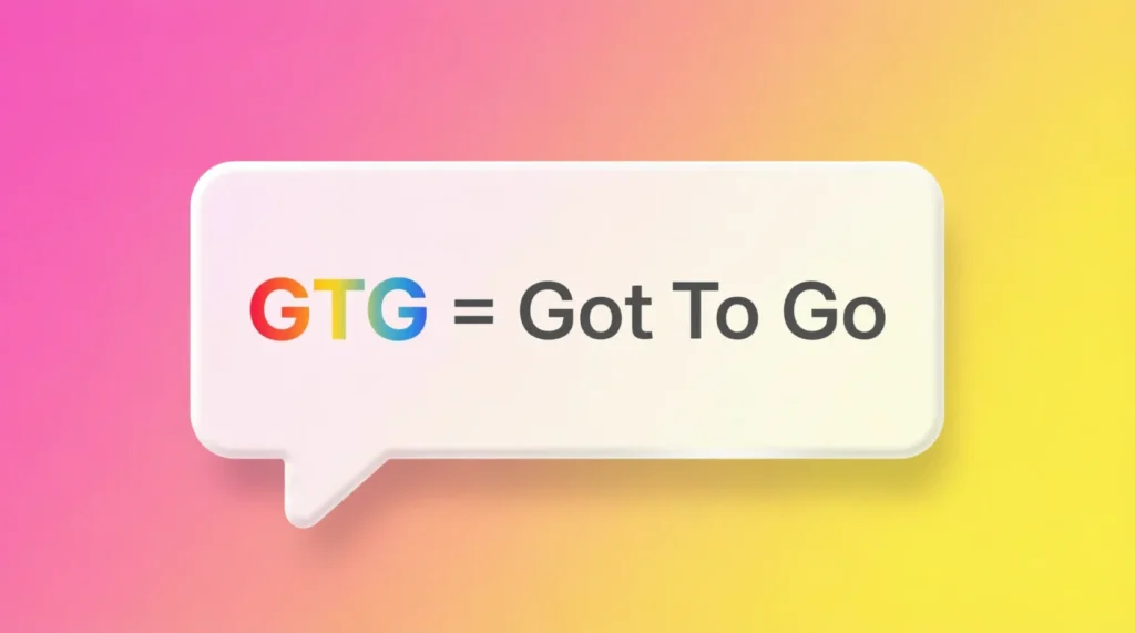 What Does “GTG” Mean in Text?